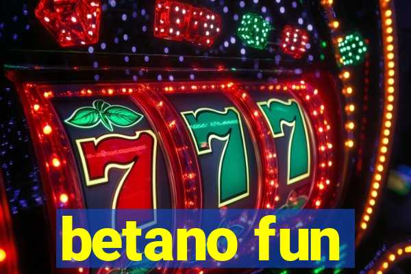 betano fun